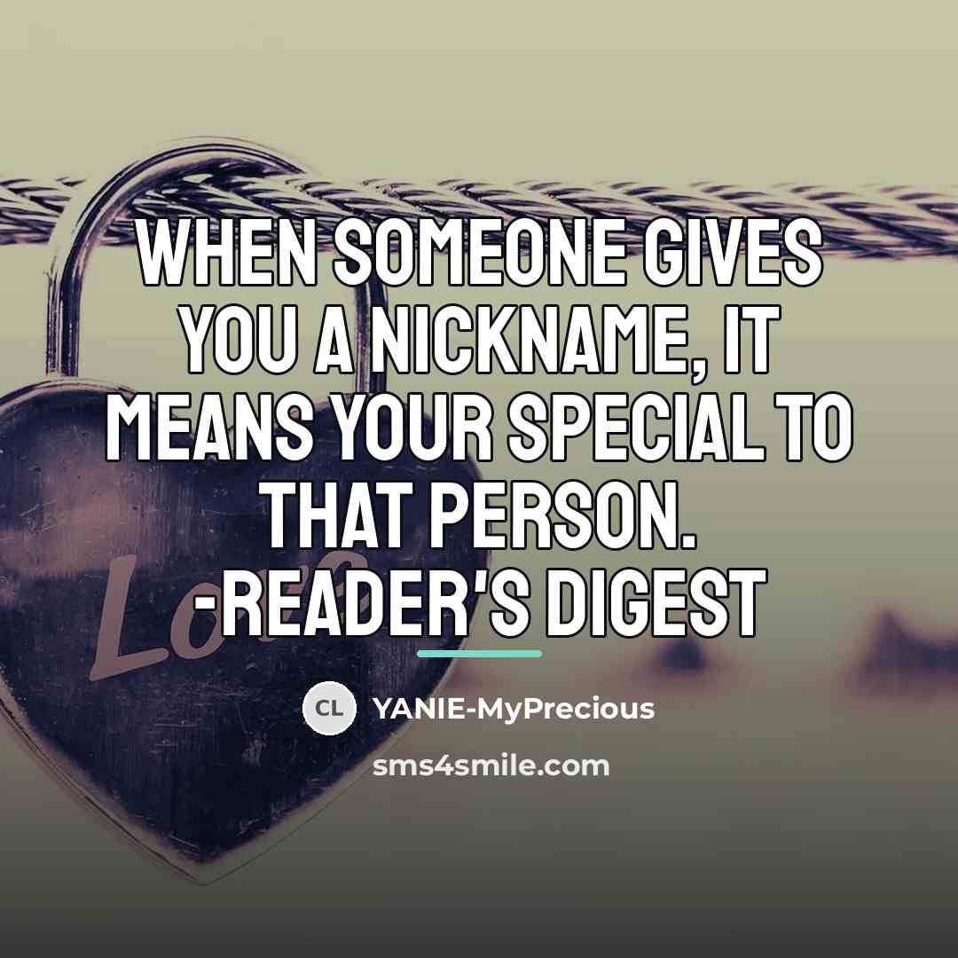 “When someone gives you a nickname, it means your special…” quote by YANIE-MyPrecious