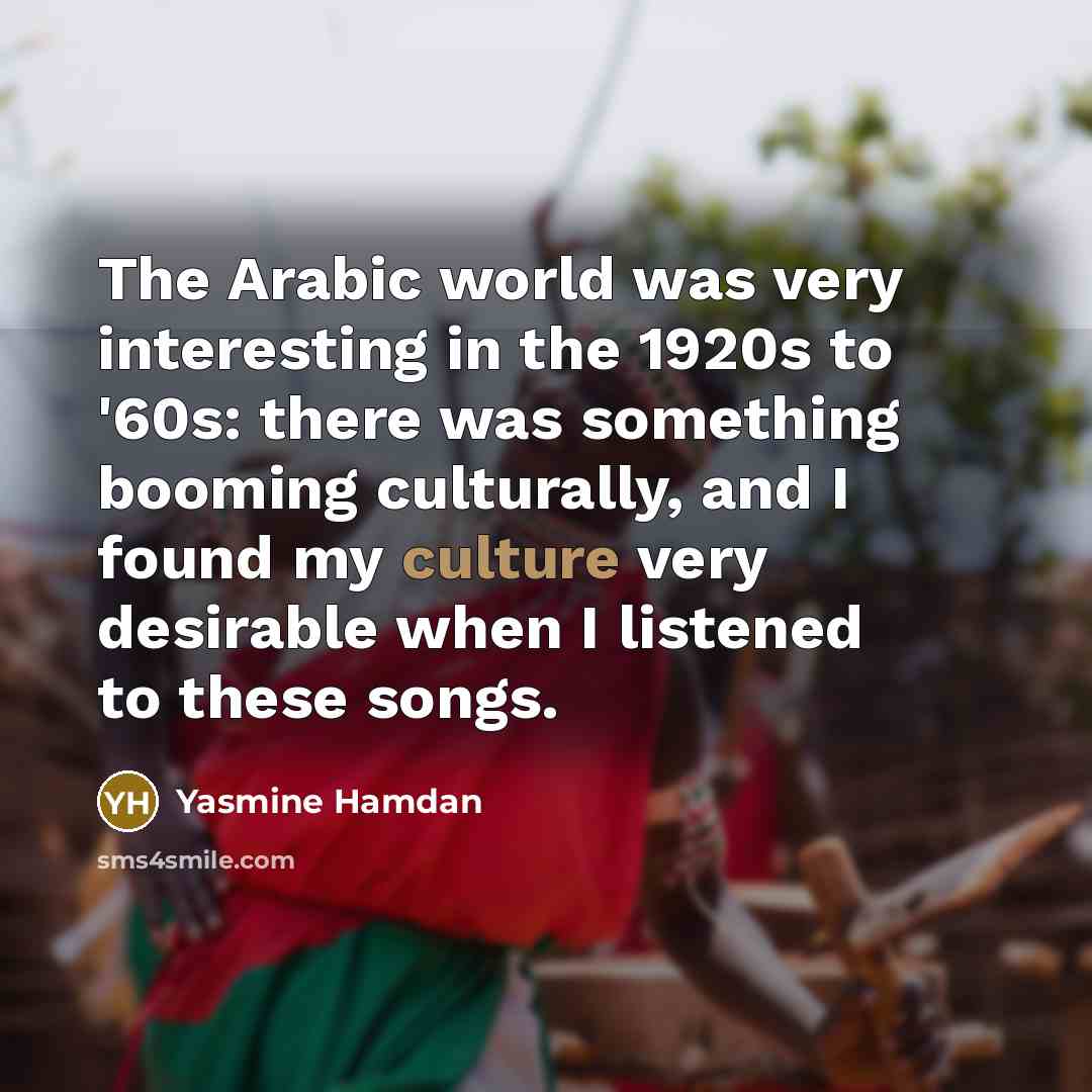“The Arabic world was very interesting in the 1920s to…” quote by Yasmine Hamdan