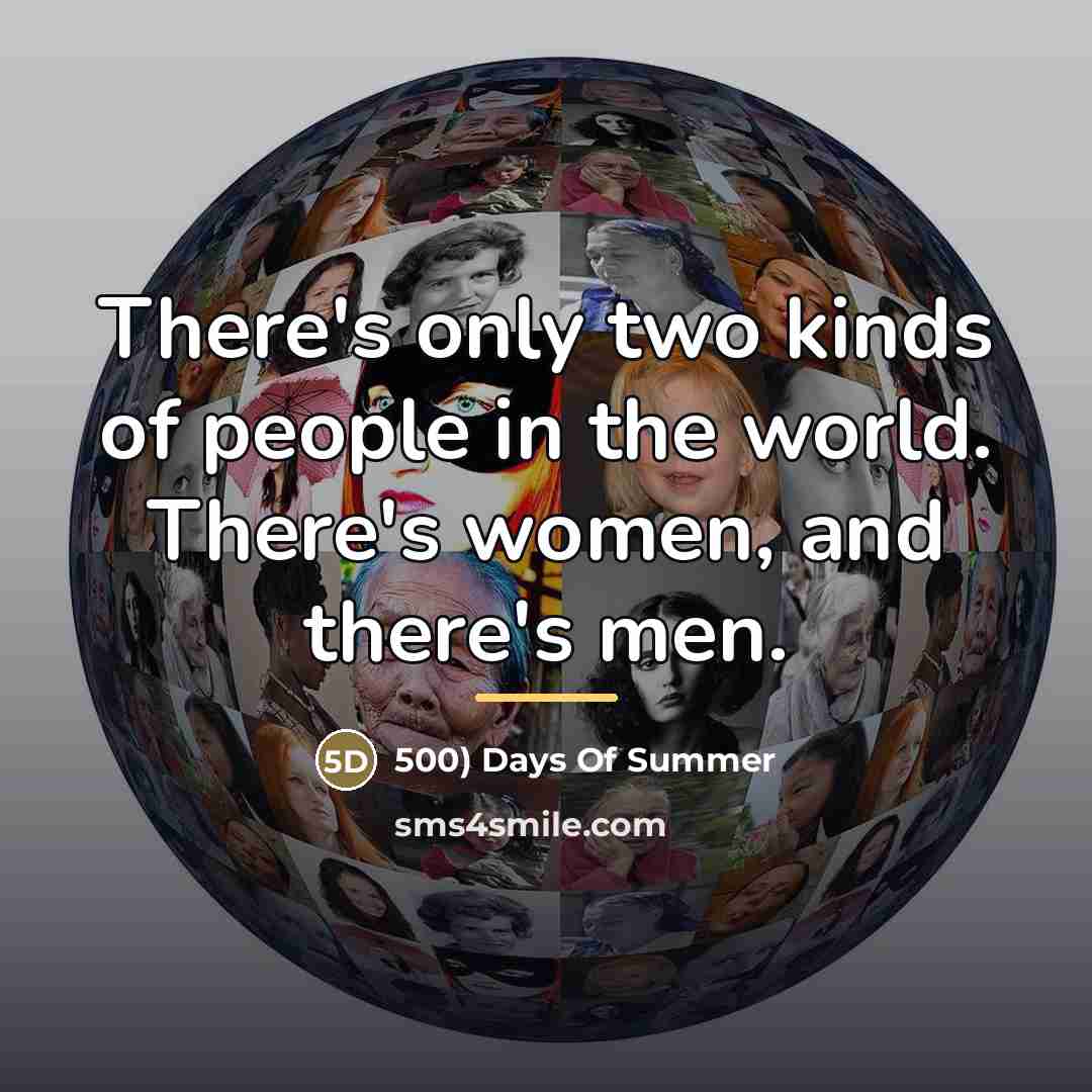 “There's only two kinds of people in the world. There's…” quote by 500) Days Of Summer