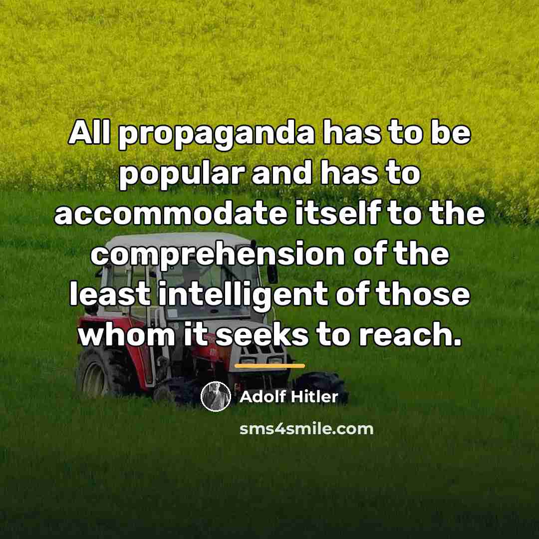 “All propaganda has to be popular and has to accommodate…” quote by Adolf Hitler