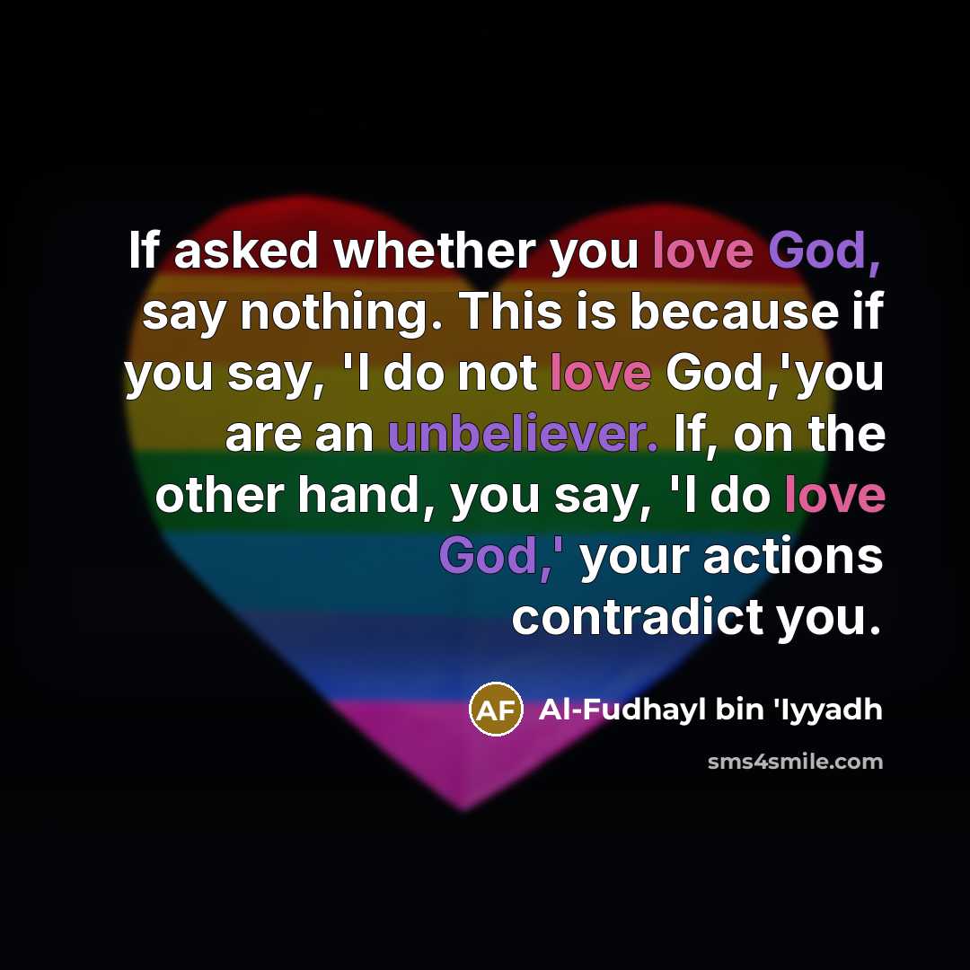“If asked whether you love God, say nothing. This is…” quote by Al-Fudhayl bin 'Iyyadh