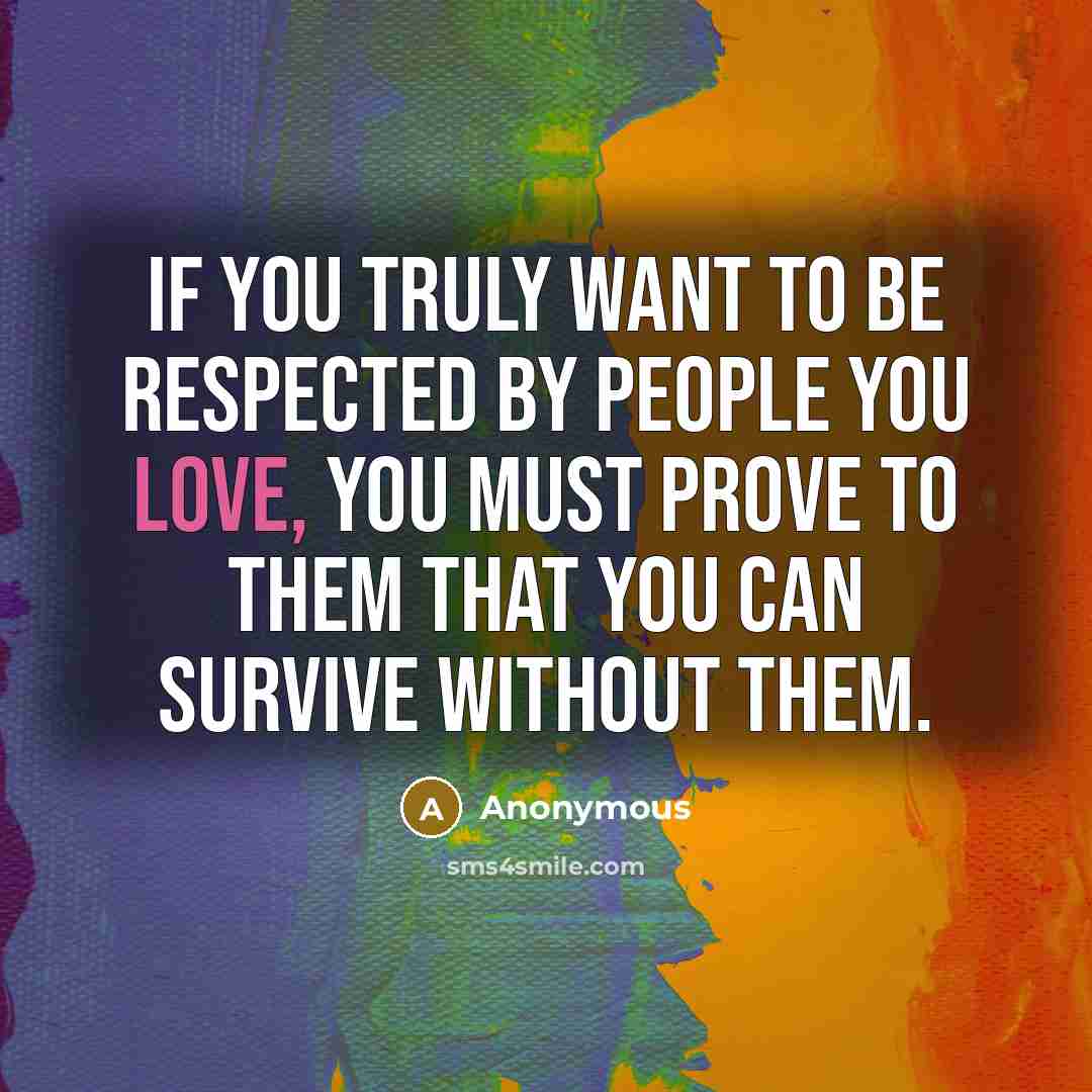 “If you truly want to be respected by people you…” quote by Anonymous