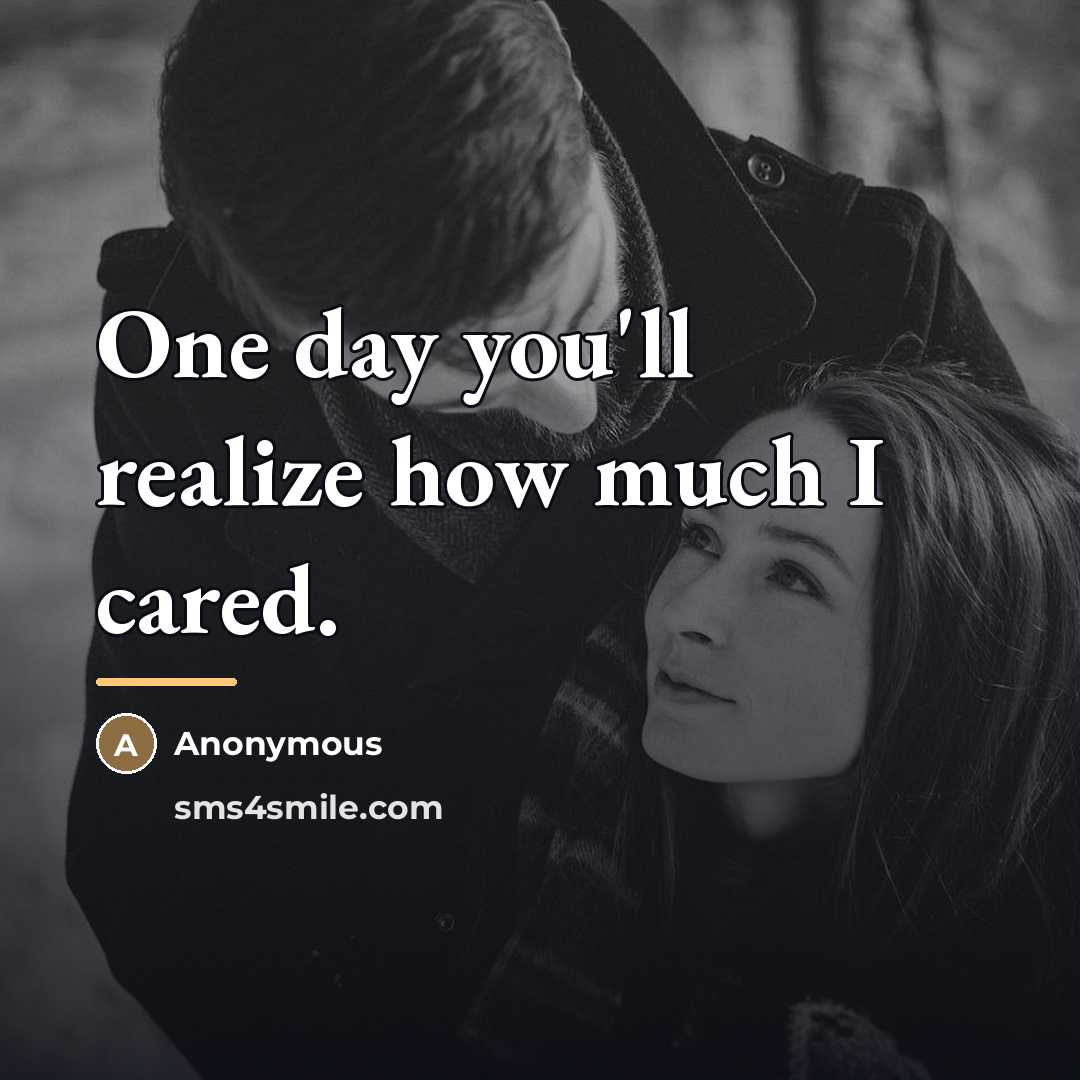 “One day you'll realize how much I cared.…” quote by Anonymous