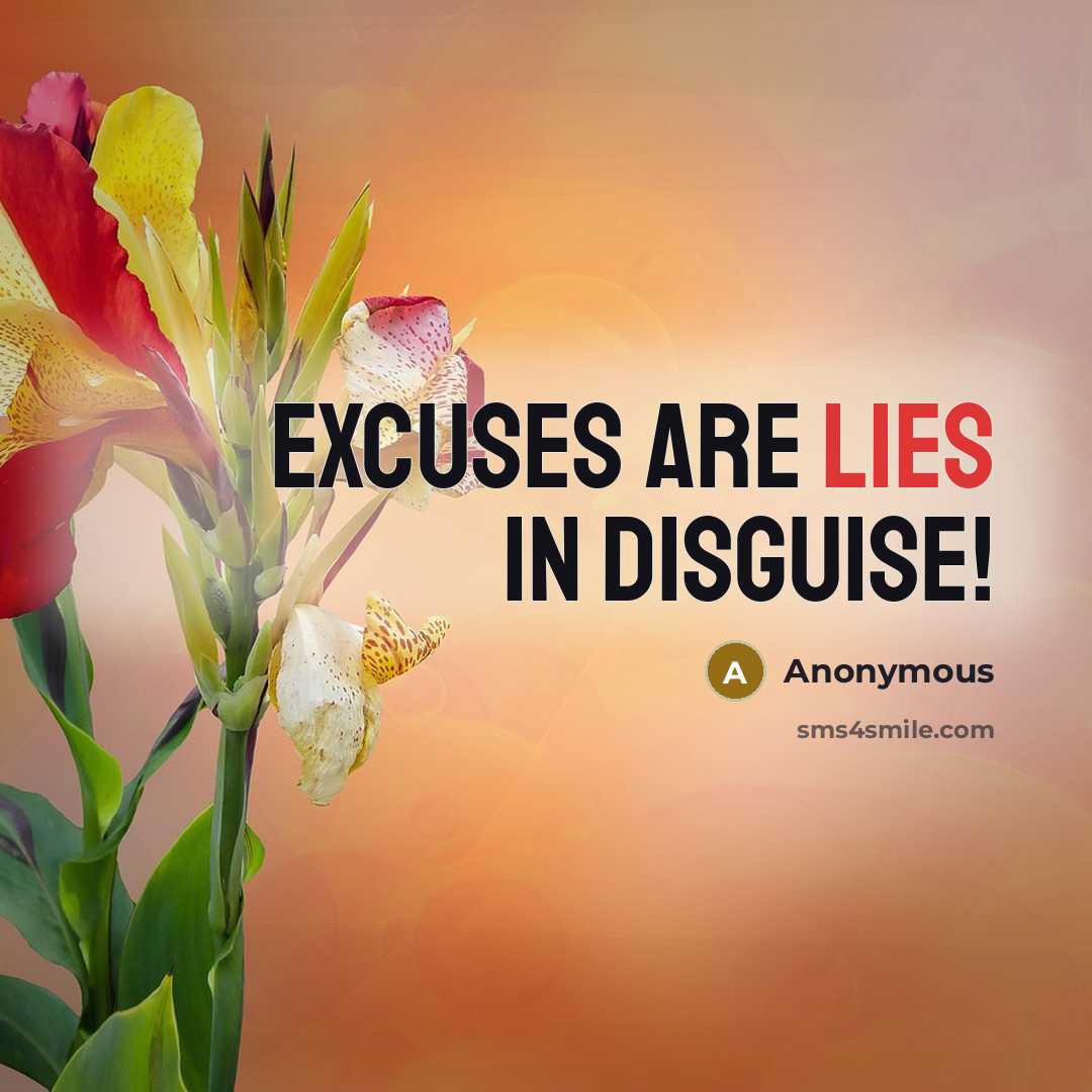 “Excuses are lies in disguise!” quote by Anonymous