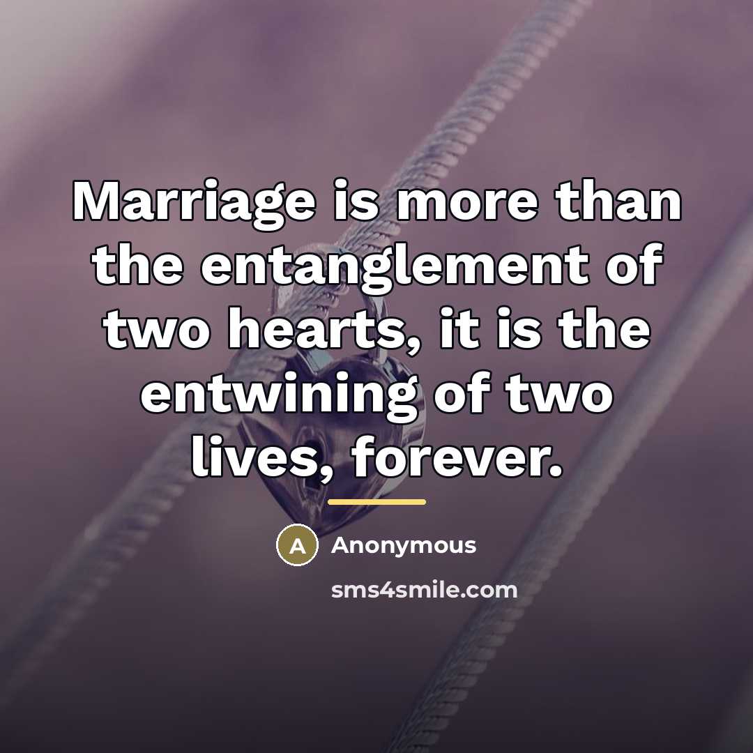 “Marriage is more than the entanglement of two hearts, it…” quote by Anonymous