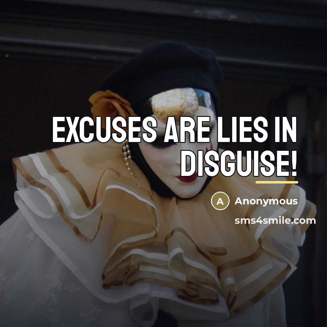 “Excuses are lies in disguise!…” quote by Anonymous