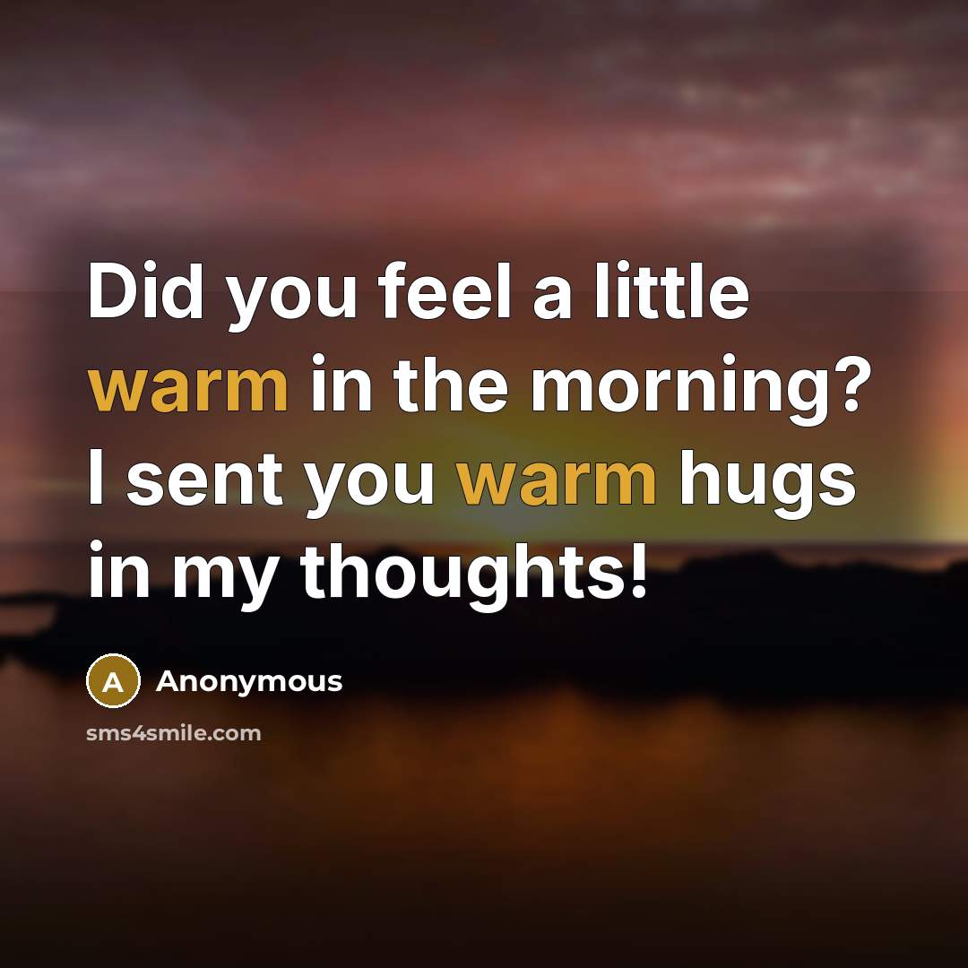 “Did you feel a little warm in the morning? I…” quote by Anonymous