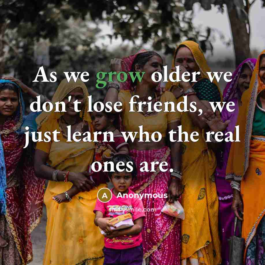 “As we grow older we don't lose friends, we just…” quote by Anonymous
