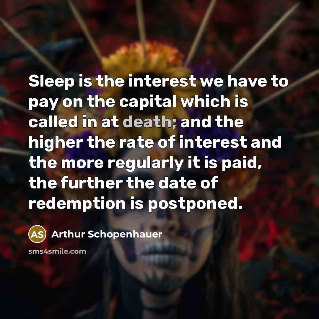 “Sleep is the interest we have to pay on the…” quote by Arthur Schopenhauer