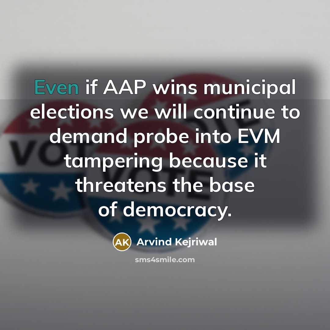 “Even if AAP wins municipal elections we will continue to…” quote by Arvind Kejriwal