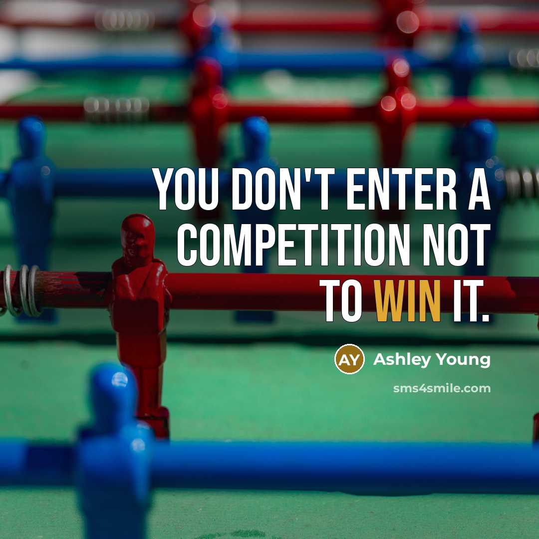 “You don't enter a competition not to win it.…” quote by Ashley Young