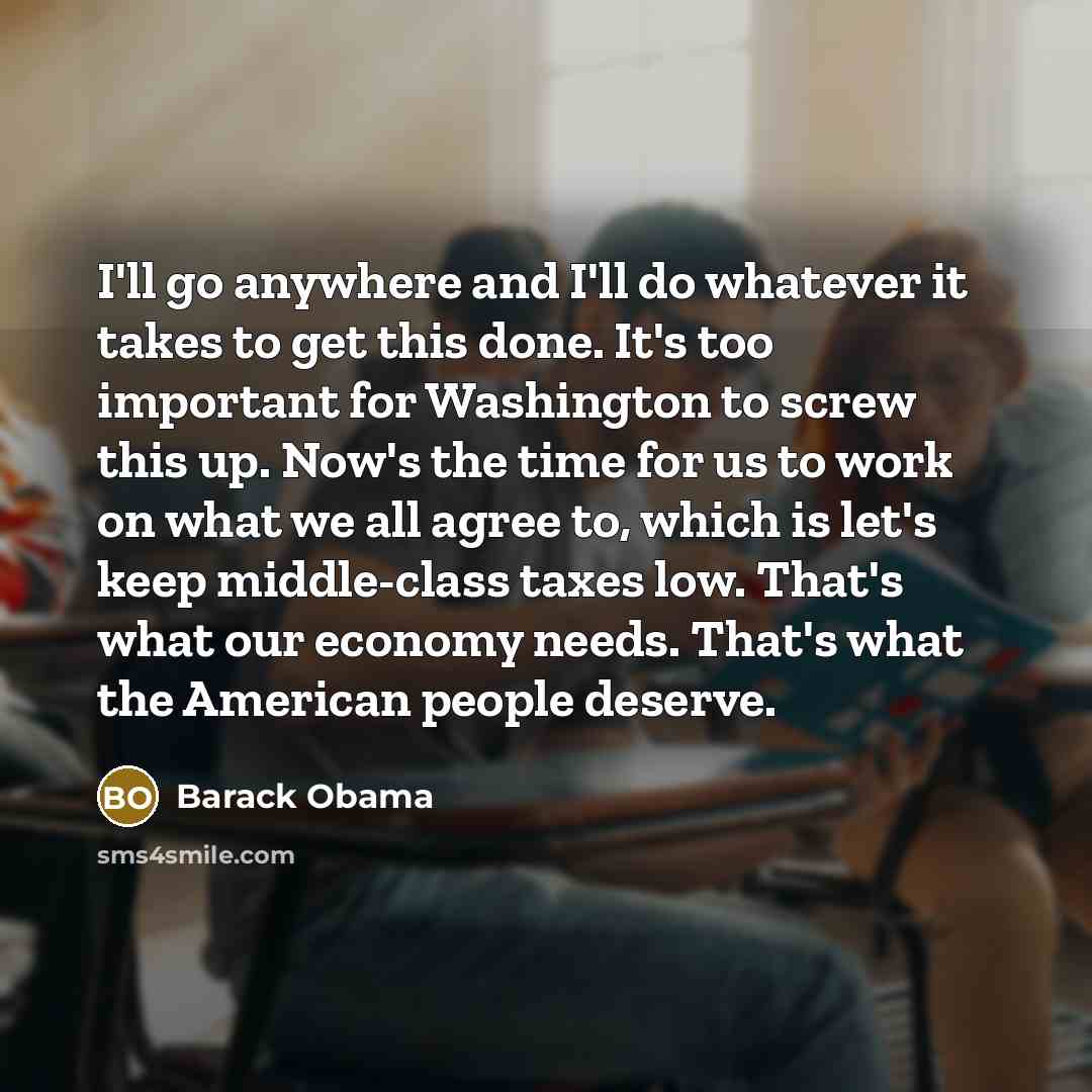 “I'll go anywhere and I'll do whatever it takes to…” quote by Barack Obama