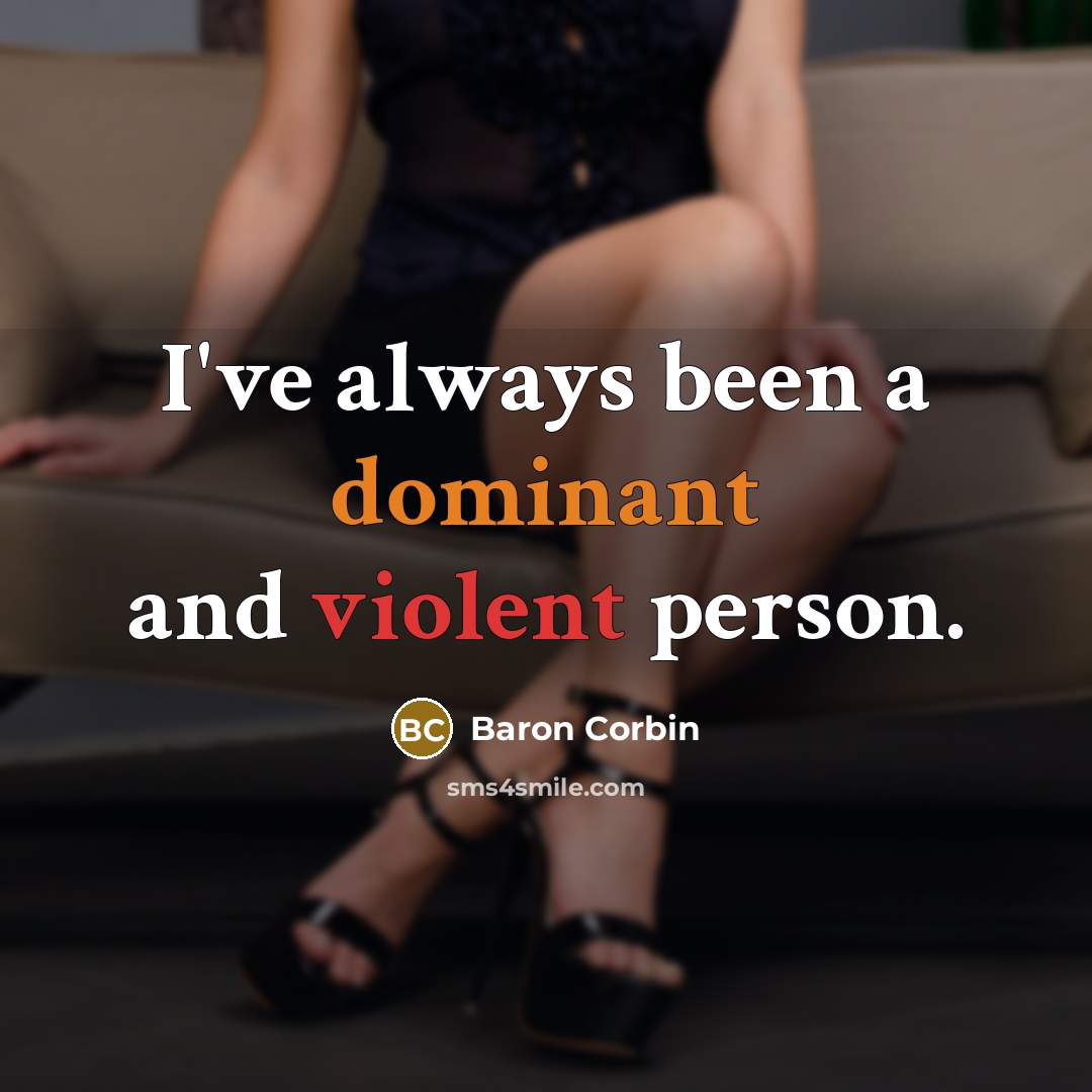 “I've always been a dominant and violent person.…” quote by Baron Corbin