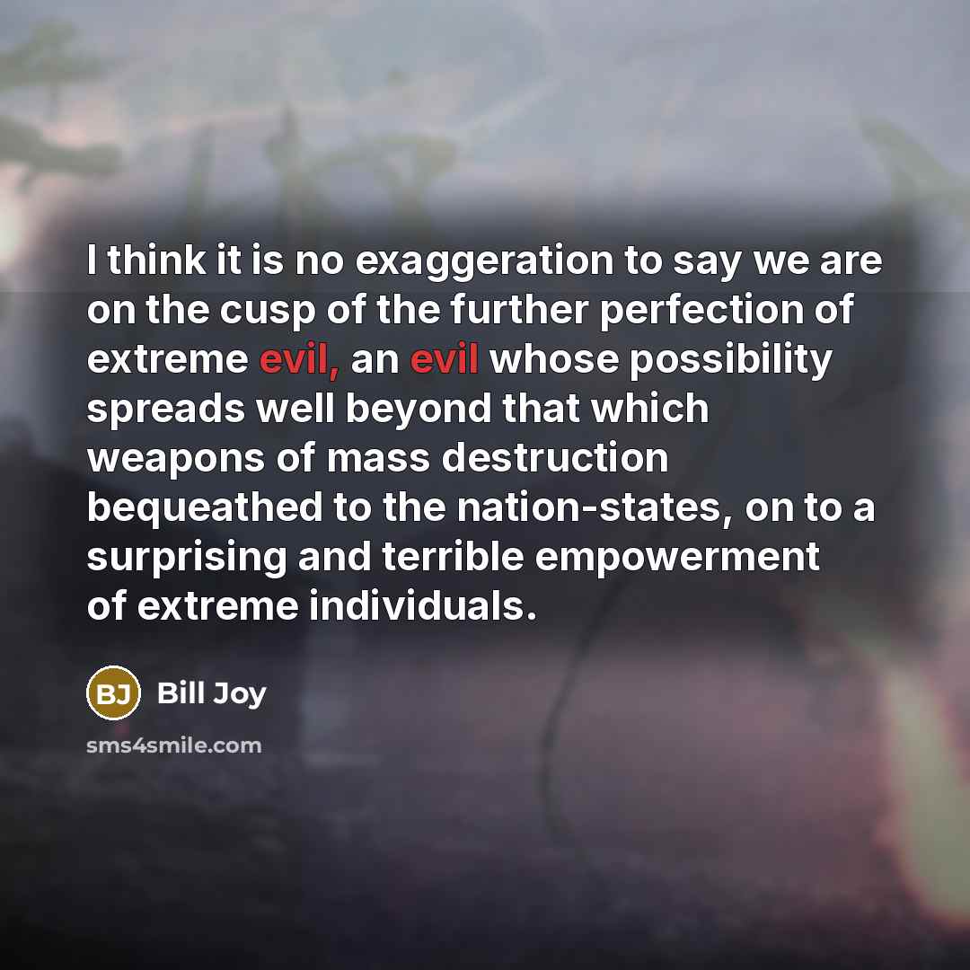 “I think it is no exaggeration to say we are…” quote by Bill Joy