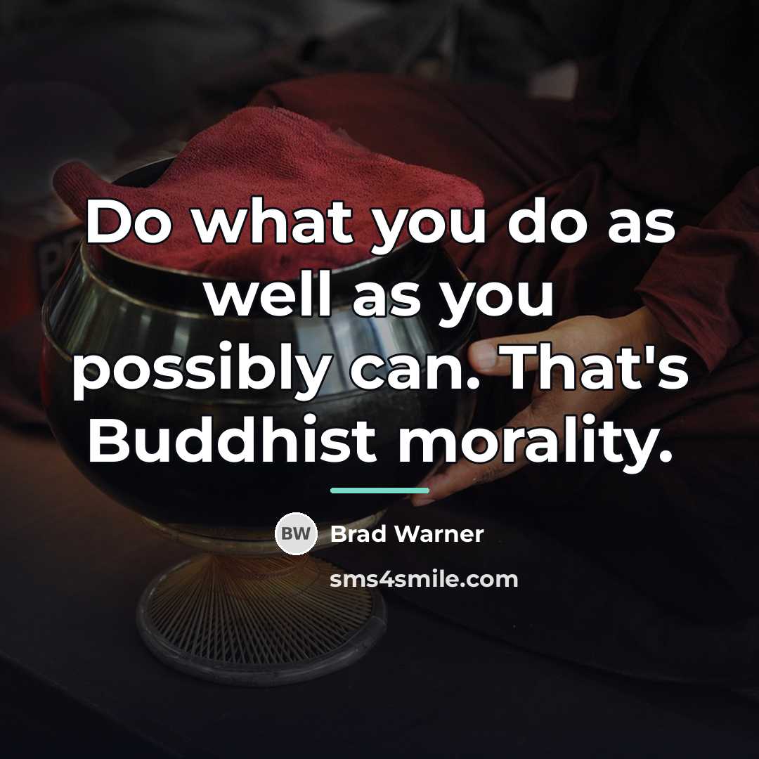 “Do what you do as well as you possibly can.…” quote by Brad Warner