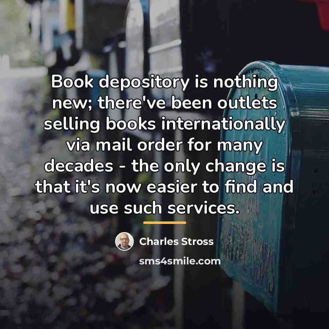 “Book depository is nothing new; there've been outlets selling books…” quote by Charles Stross