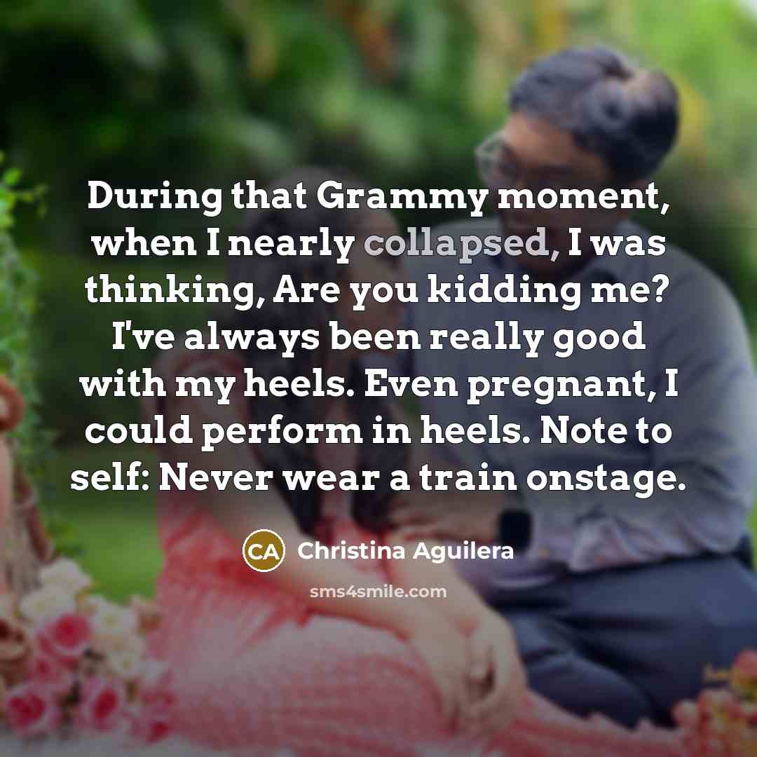 “During that Grammy moment, when I nearly collapsed, I was…” quote by Christina Aguilera