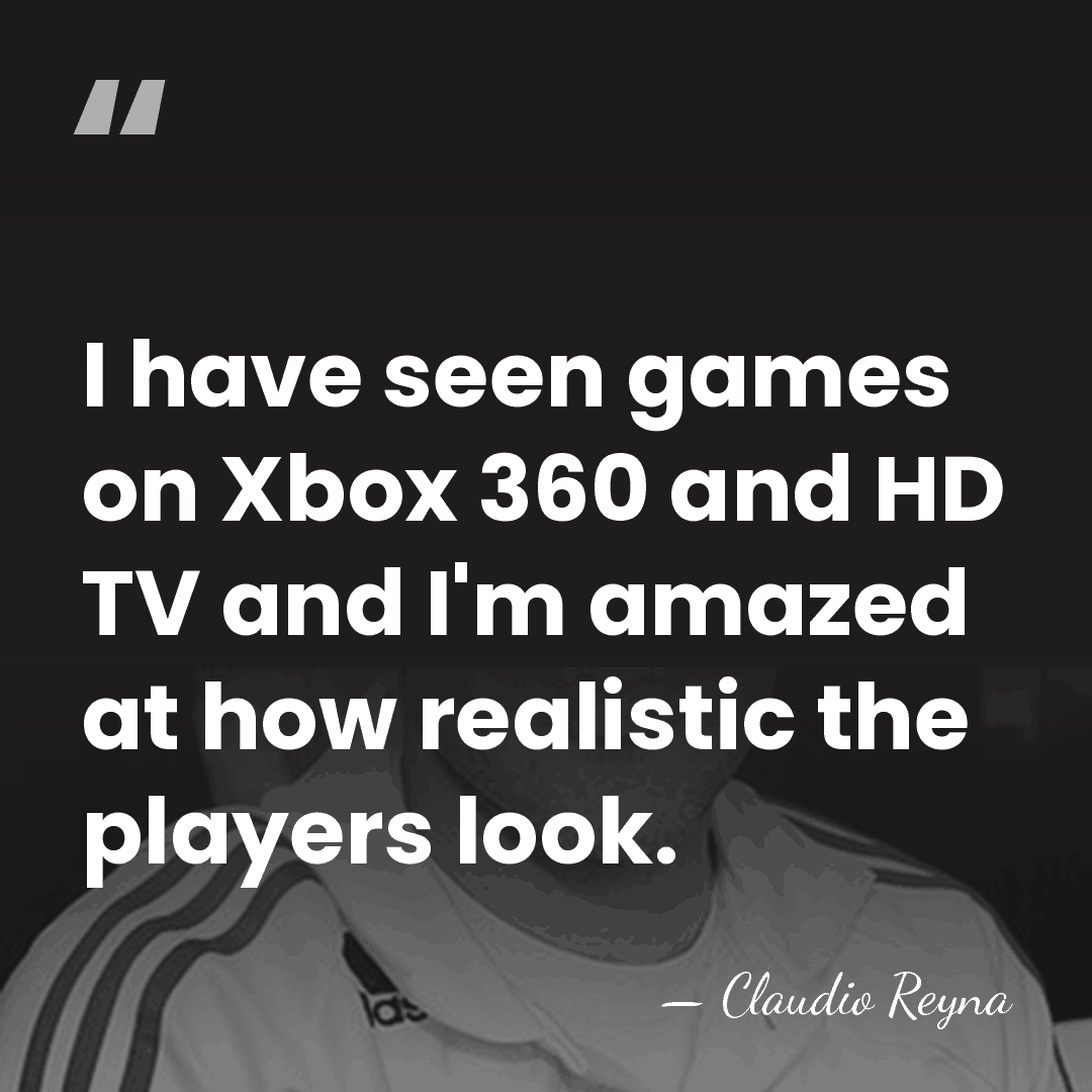 I have seen games on Xbox 360 and HD TV and I'm&hellip; - Claudio Reyna