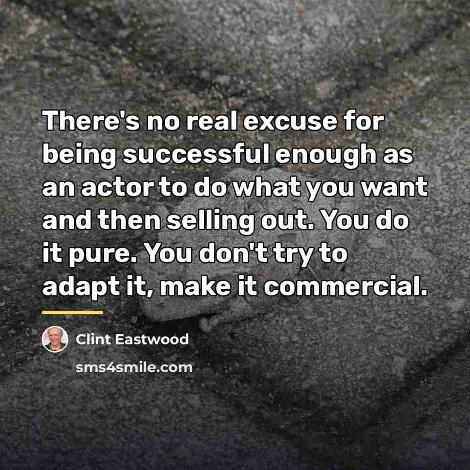 “There's no real excuse for being successful enough as an…” quote by Clint Eastwood