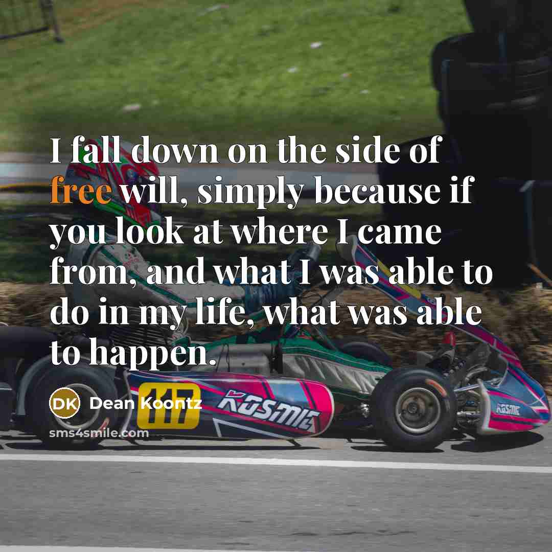 “I fall down on the side of free will, simply…” quote by Dean Koontz