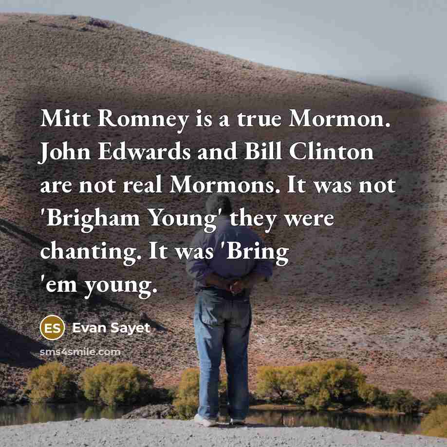 “Mitt Romney is a true Mormon. John Edwards and Bill…” quote by Evan Sayet