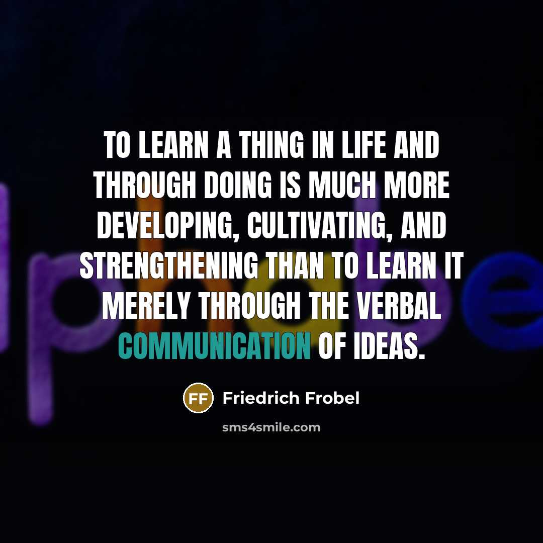 “To learn a thing in life and through doing is…” quote by Friedrich Frobel