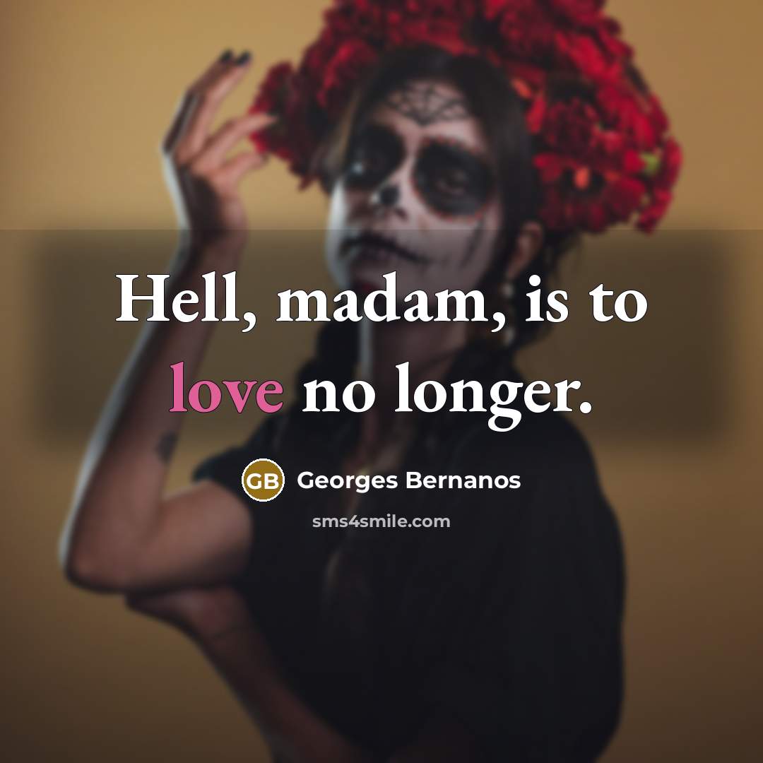 “Hell, madam, is to love no longer.…” quote by Georges Bernanos