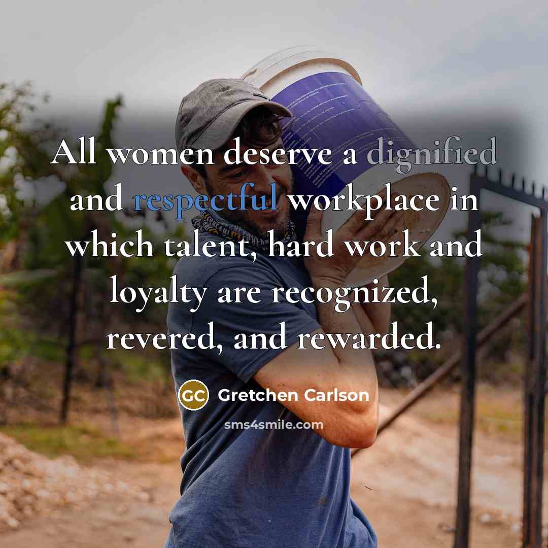 “All women deserve a dignified and respectful workplace in which…” quote by Gretchen Carlson
