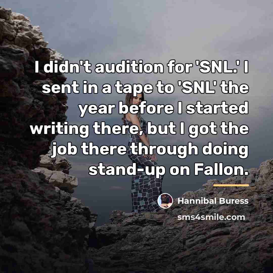 “I didn't audition for 'SNL.' I sent in a tape…” quote by Hannibal Buress