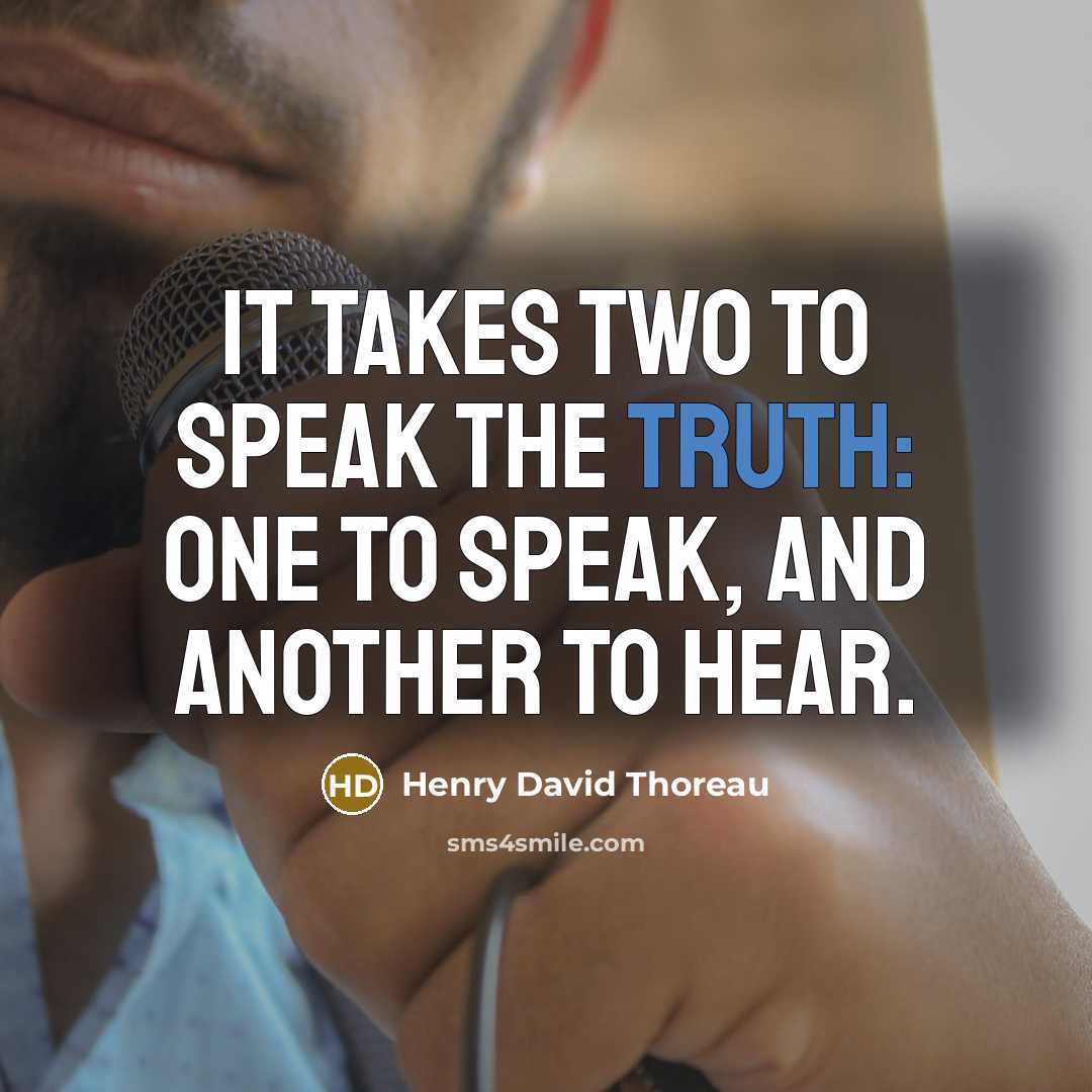 “It takes two to speak the truth: one to speak,…” quote by Henry David Thoreau