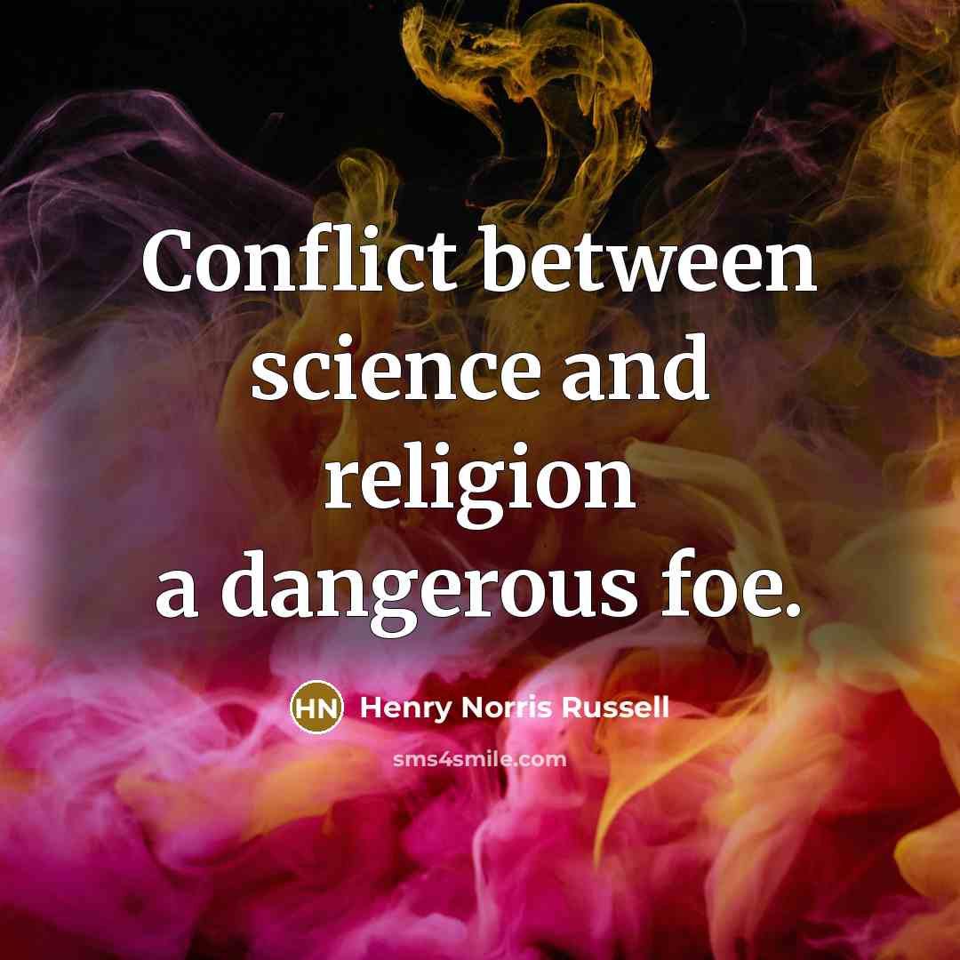 “Conflict between science and religion a dangerous foe.…” quote by Henry Norris Russell