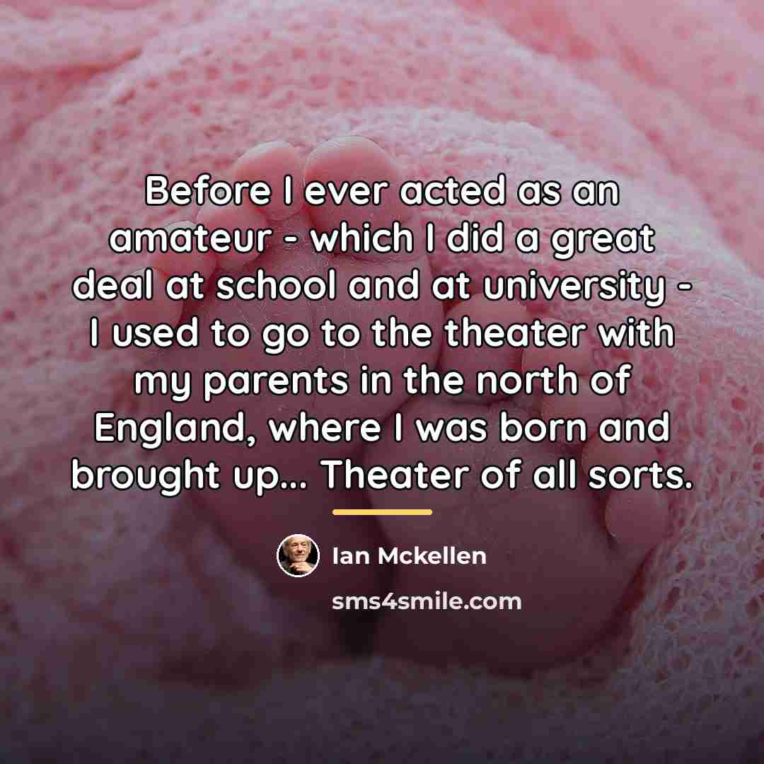 “Before I ever acted as an amateur - which I…” quote by Ian Mckellen