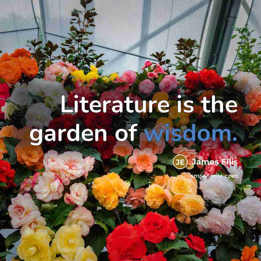 “Literature is the garden of wisdom.…” quote by James Ellis