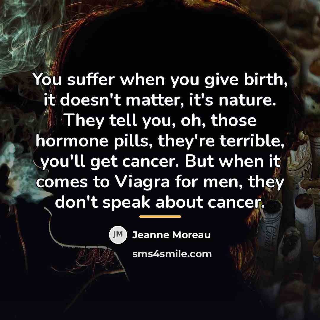 “You suffer when you give birth, it doesn't matter, it's…” quote by Jeanne Moreau