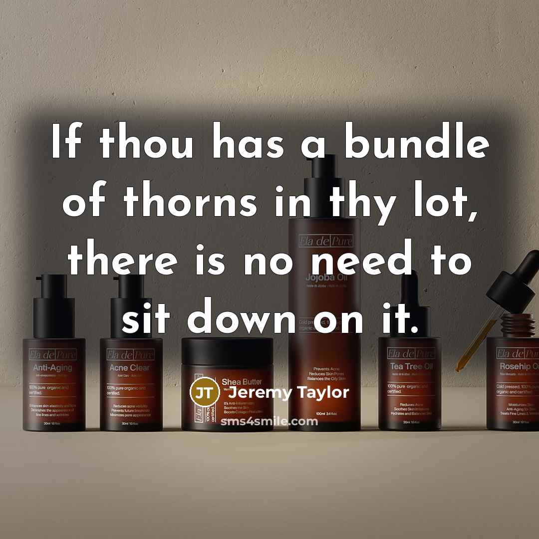 “If thou has a bundle of thorns in thy lot,…” quote by Jeremy Taylor
