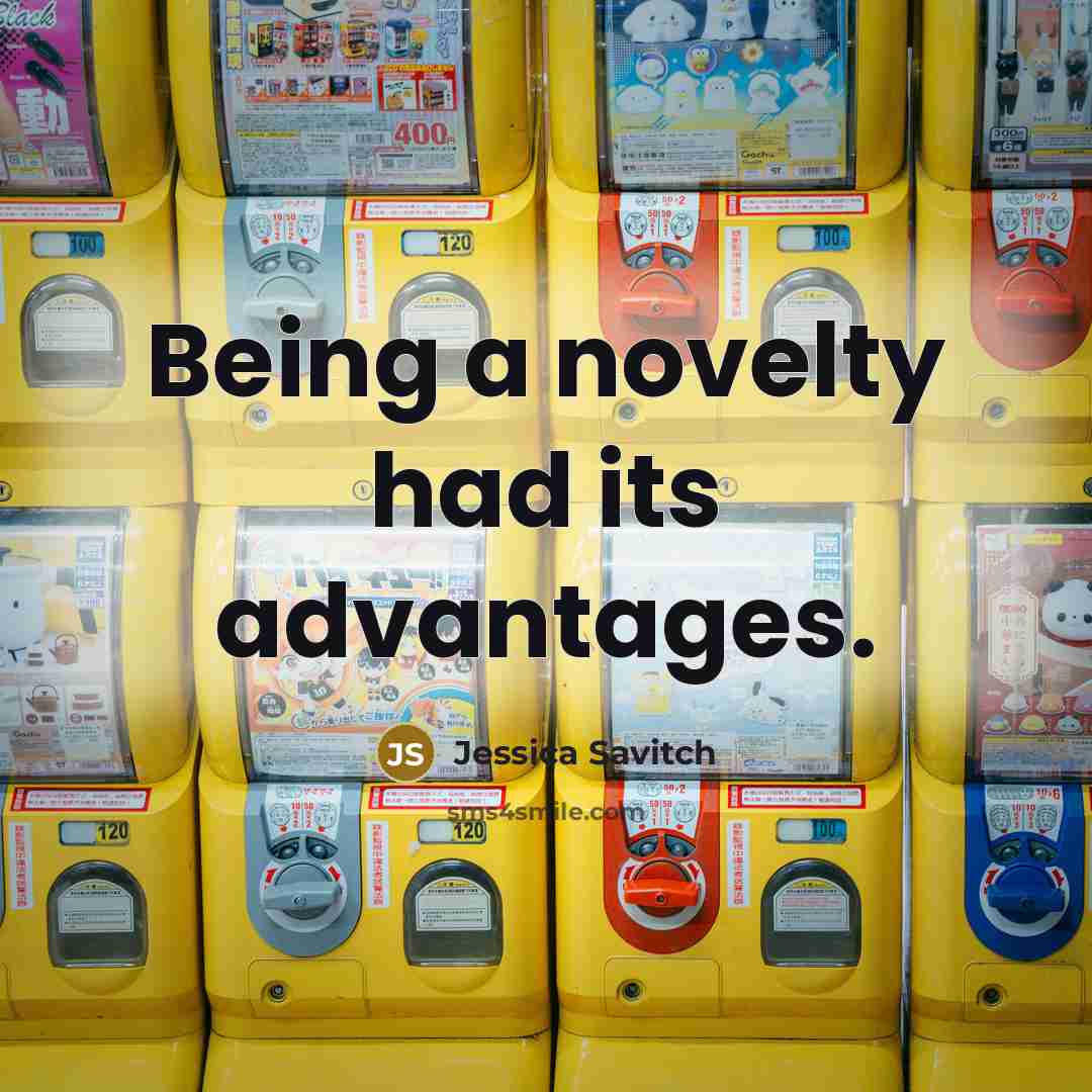 “Being a novelty had its advantages.…” quote by Jessica Savitch