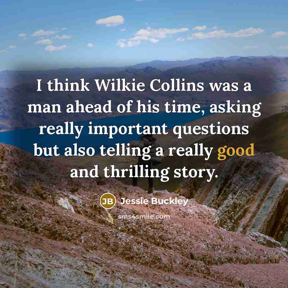 “I think Wilkie Collins was a man ahead of his…” quote by Jessie Buckley