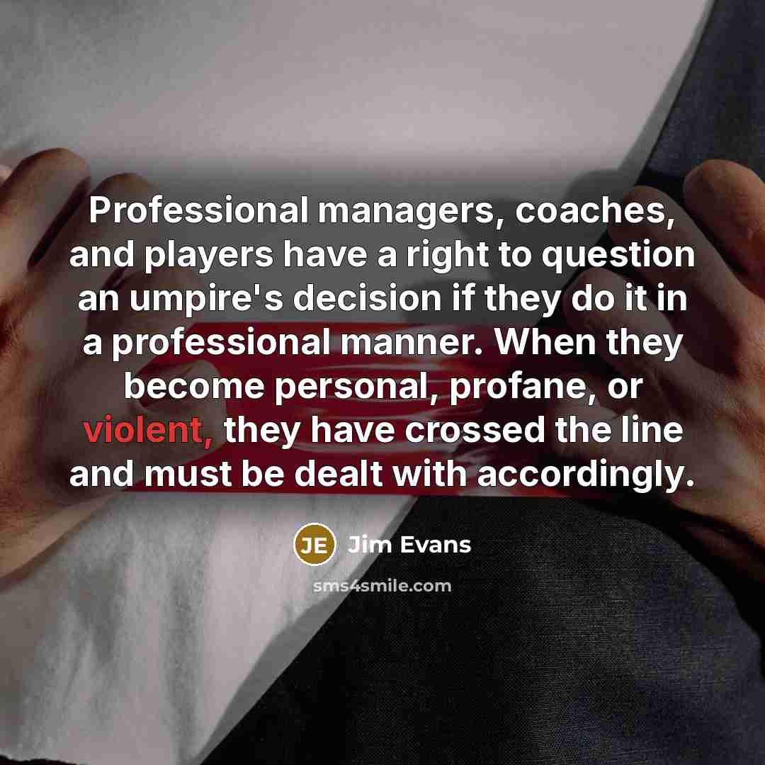 “Professional managers, coaches, and players have a right to question…” quote by Jim Evans