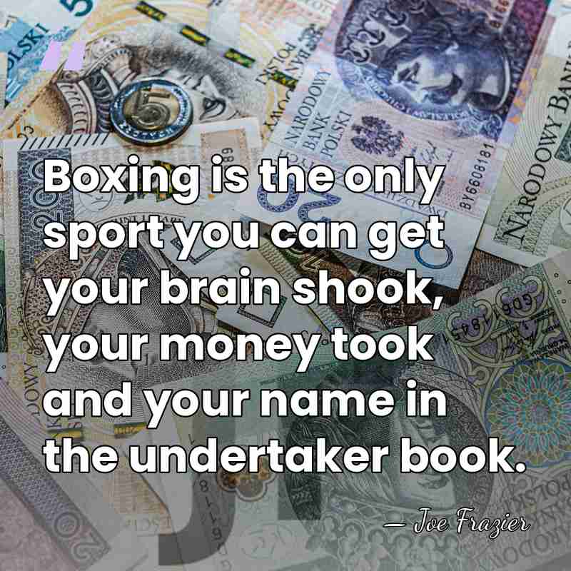 Boxing is the only sport you can get your brain shook, your&hellip; - Joe Frazier