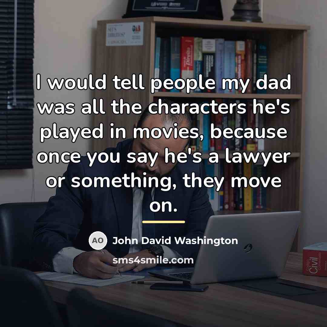 “I would tell people my dad was all the characters…” quote by John David Washington
