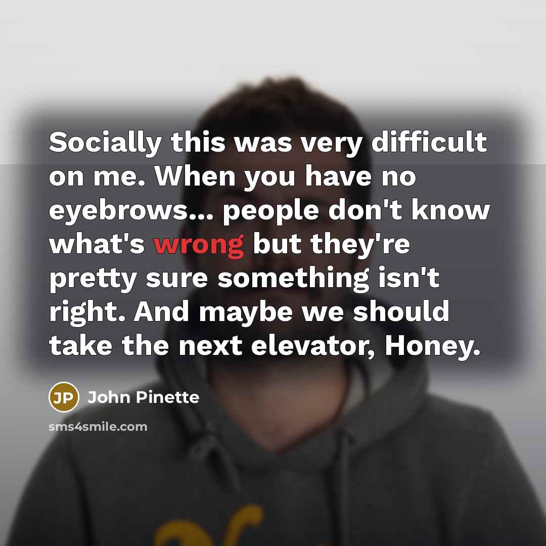 “Socially this was very difficult on me. When you have…” quote by John Pinette