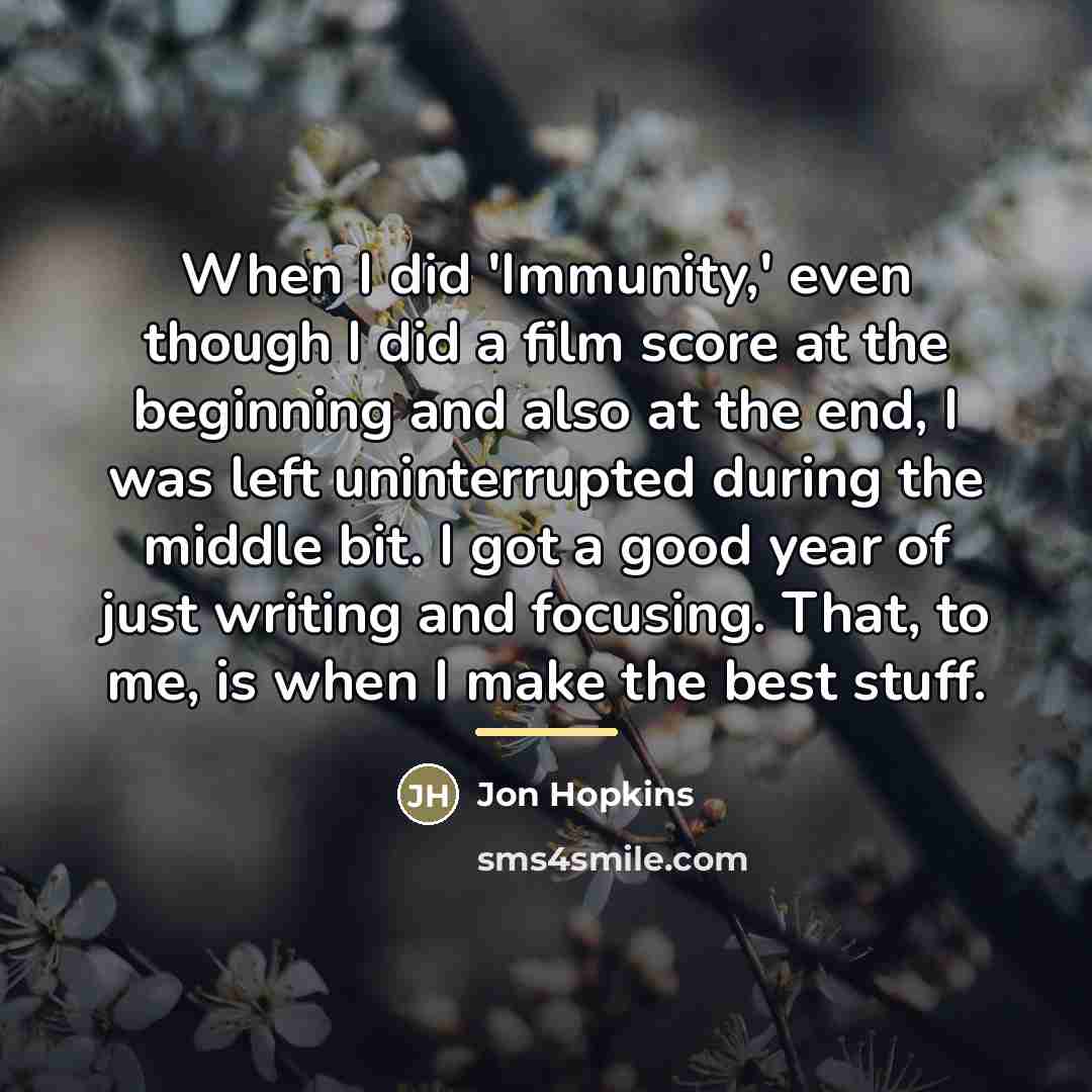 “When I did 'Immunity,' even though I did a film…” quote by Jon Hopkins