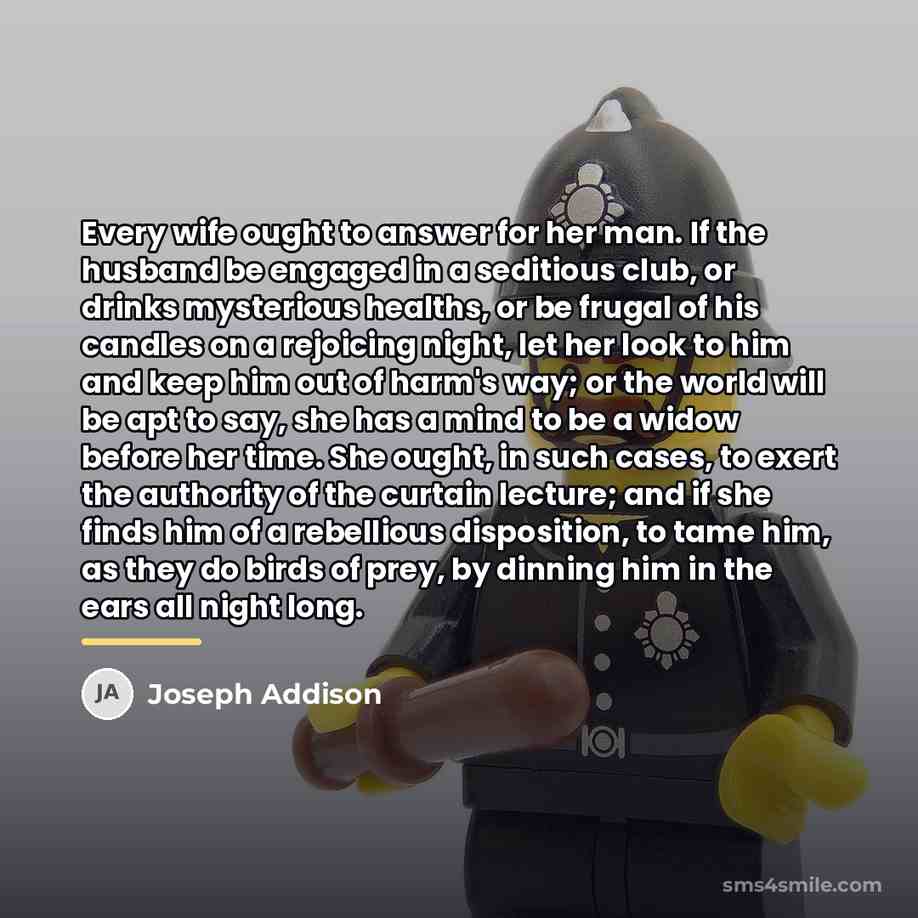“Every wife ought to answer for her man. If the…” quote by Joseph Addison
