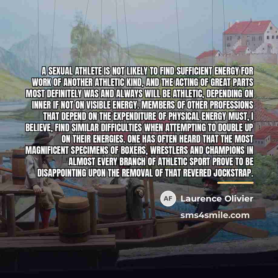 “A sexual athlete is not likely to find sufficient energy…” quote by Laurence Olivier
