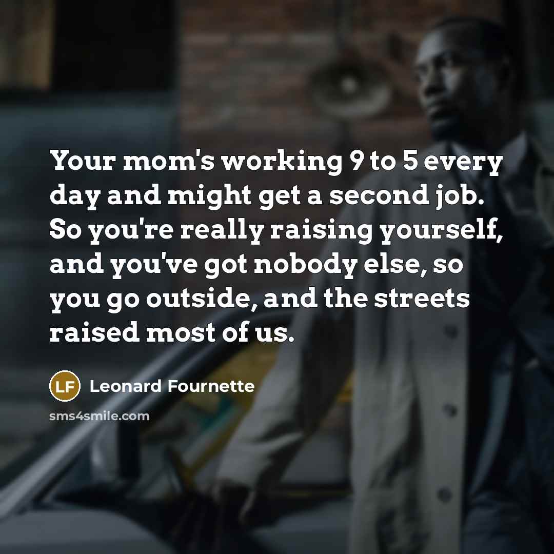 “Your mom's working 9 to 5 every day and might…” quote by Leonard Fournette