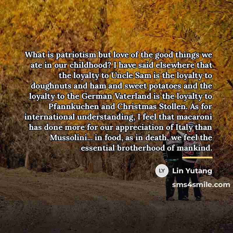 “What is patriotism but love of the good things we…” quote by Lin Yutang