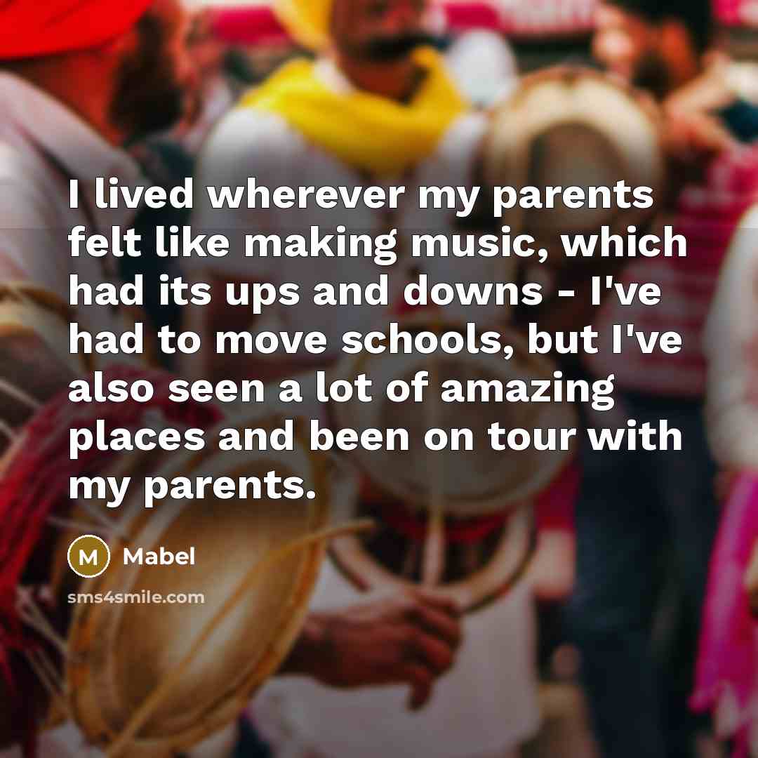 “I lived wherever my parents felt like making music, which…” quote by Mabel