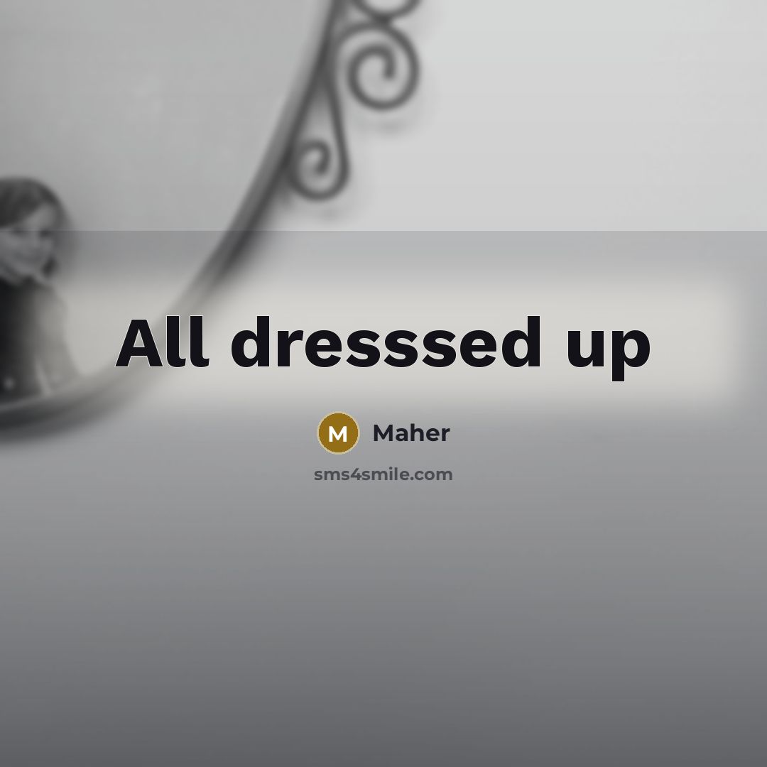 “All dresssed up…” quote by Maher