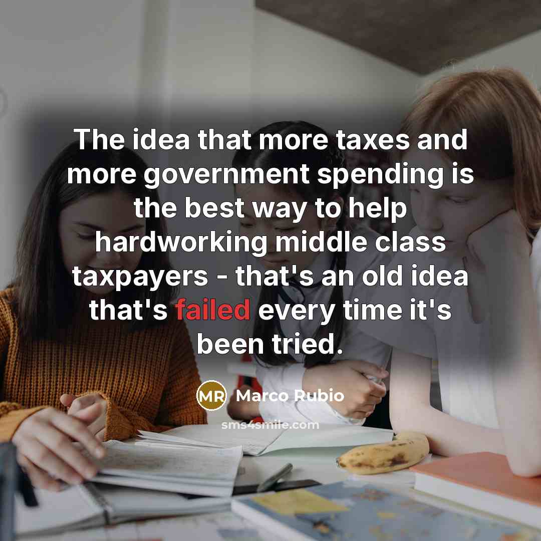 “The idea that more taxes and more government spending is…” quote by Marco Rubio