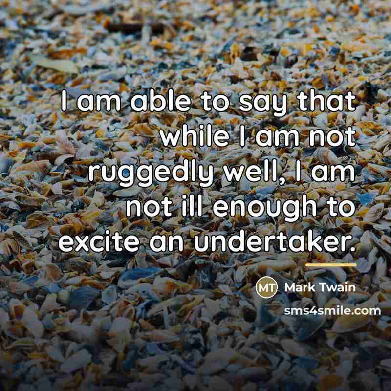 “I am able to say that while I am not…” quote by Mark Twain